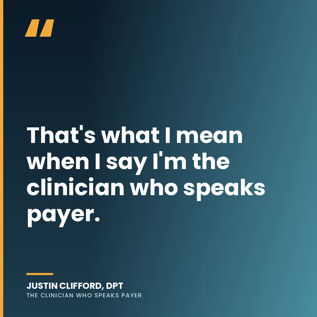 Quote card: "That's what I mean when I say I'm the clinician who speaks payer."